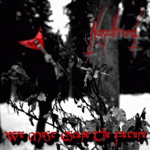 Nargathrond (GER) : We Must Escape the Future